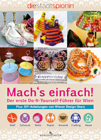 Mach's einfach - Der erste Do-It-Yourself-Führer für Wien